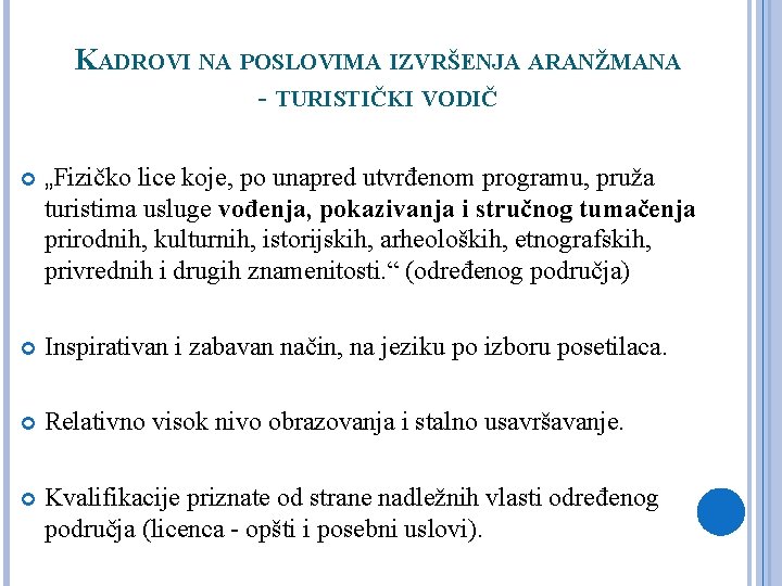 KADROVI NA POSLOVIMA IZVRŠENJA ARANŽMANA - TURISTIČKI VODIČ „Fizičko lice koje, po unapred utvrđenom