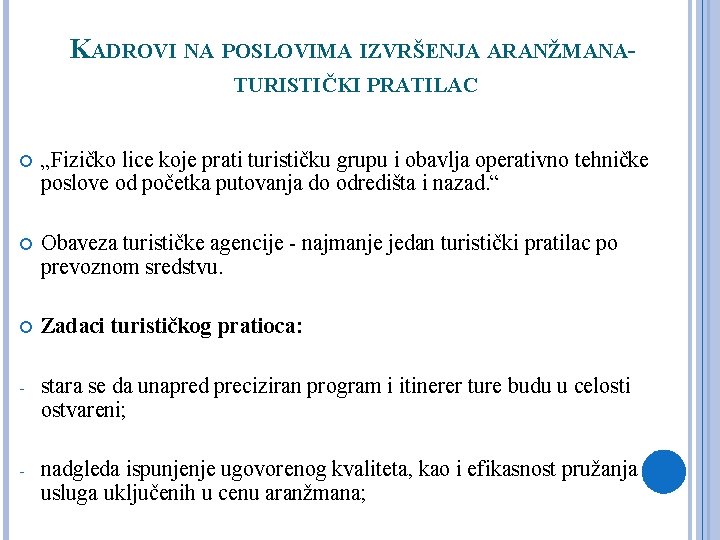 KADROVI NA POSLOVIMA IZVRŠENJA ARANŽMANATURISTIČKI PRATILAC „Fizičko lice koje prati turističku grupu i obavlja