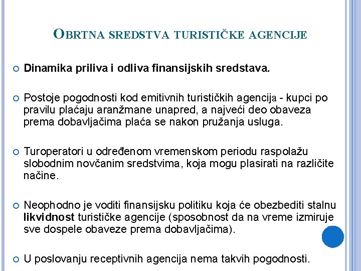 OBRTNA SREDSTVA TURISTIČKE AGENCIJE Dinamika priliva i odliva finansijskih sredstava. Postoje pogodnosti kod emitivnih