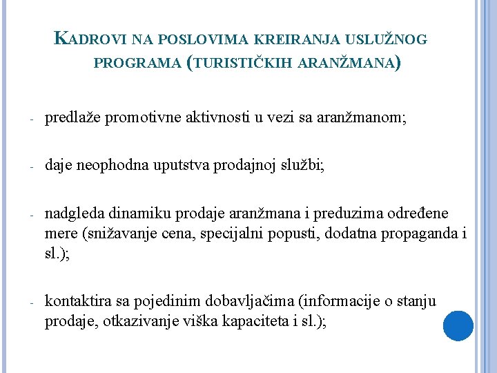 KADROVI NA POSLOVIMA KREIRANJA USLUŽNOG PROGRAMA (TURISTIČKIH ARANŽMANA) - predlaže promotivne aktivnosti u vezi