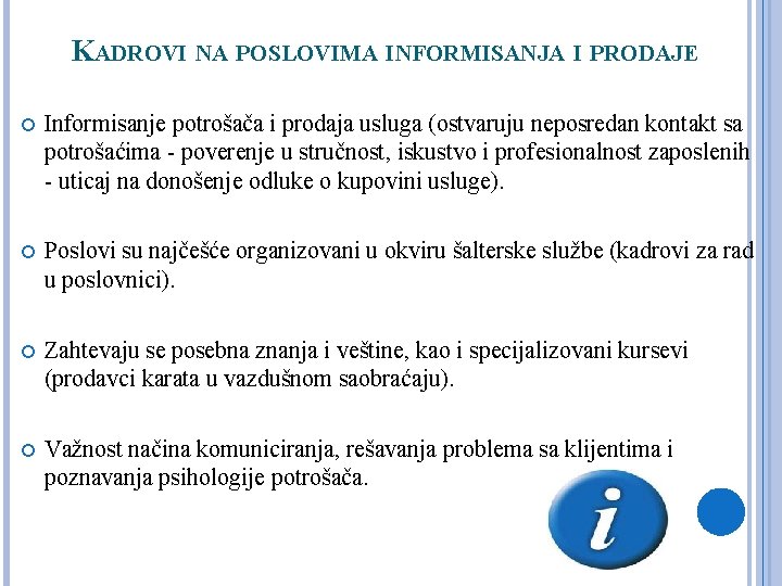 KADROVI NA POSLOVIMA INFORMISANJA I PRODAJE Informisanje potrošača i prodaja usluga (ostvaruju neposredan kontakt