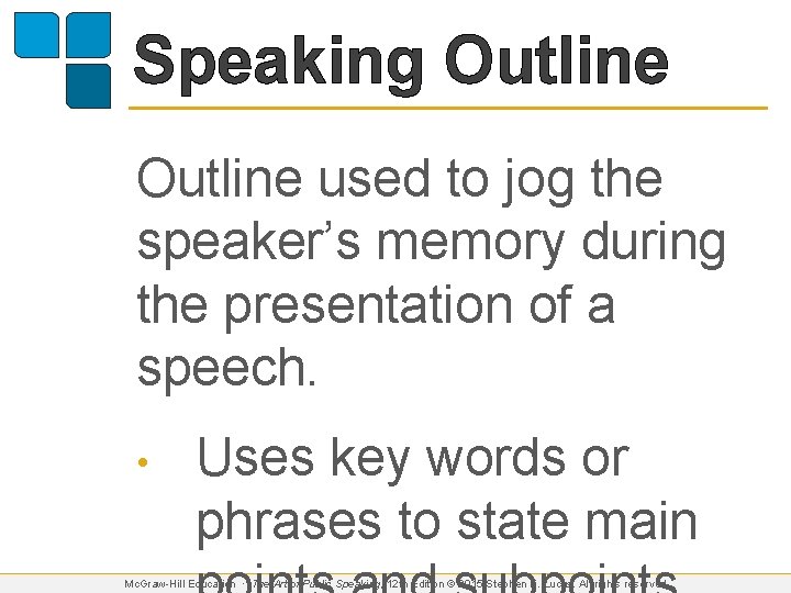 Speaking Outline used to jog the speaker’s memory during the presentation of a speech.