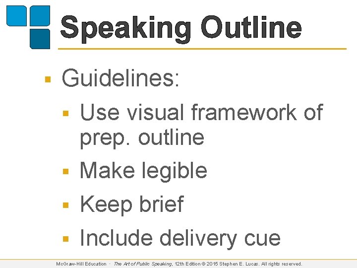 Speaking Outline § Guidelines: § Use visual framework of prep. outline § Make legible