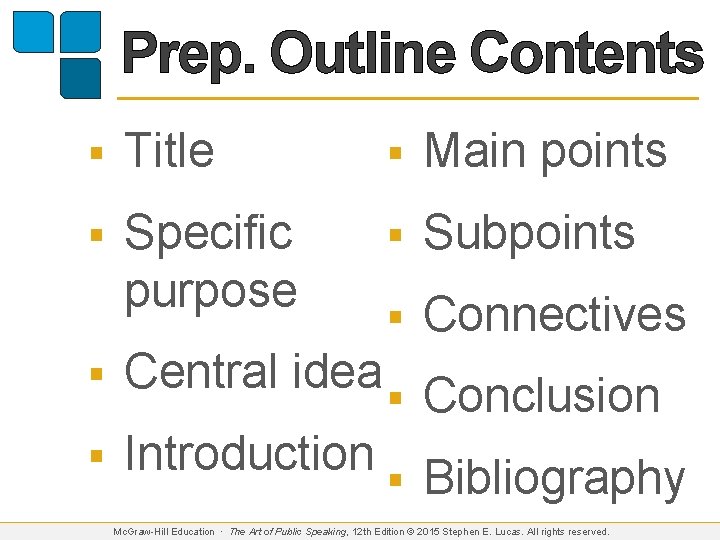 Prep. Outline Contents § Title § Main points § Specific purpose § Subpoints §
