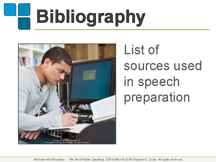 Bibliography List of sources used in speech preparation © Image Source/Getty Images RF Copyright