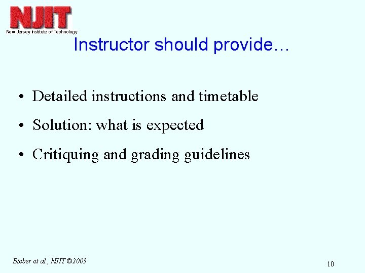 Instructor should provide… • Detailed instructions and timetable • Solution: what is expected •