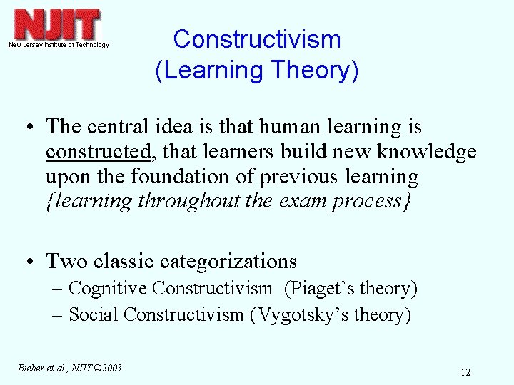 Constructivism (Learning Theory) • The central idea is that human learning is constructed, that