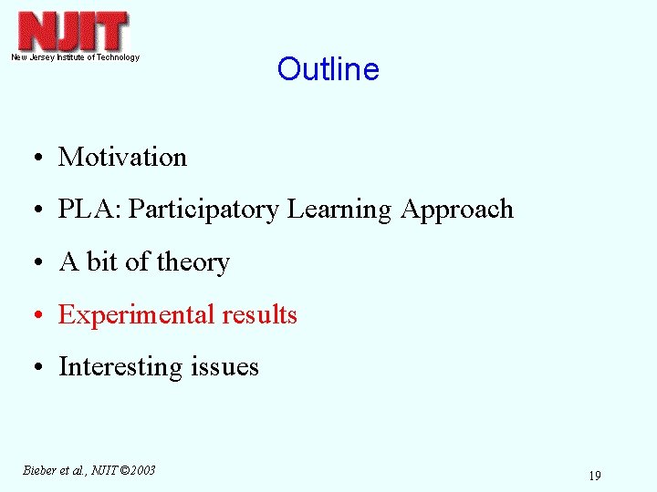 Outline • Motivation • PLA: Participatory Learning Approach • A bit of theory •