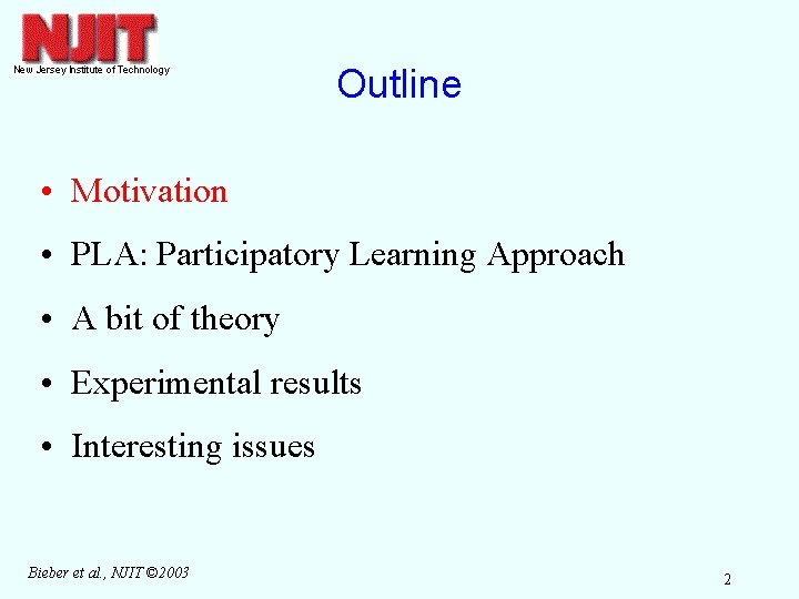 Outline • Motivation • PLA: Participatory Learning Approach • A bit of theory •