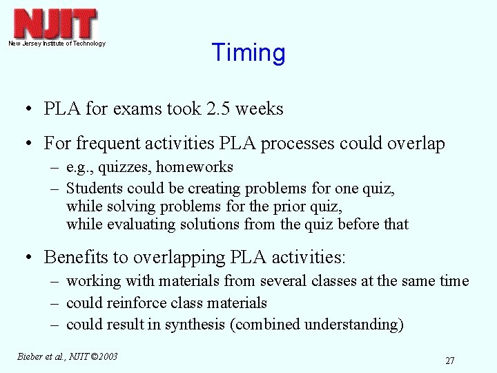 Timing • PLA for exams took 2. 5 weeks • For frequent activities PLA