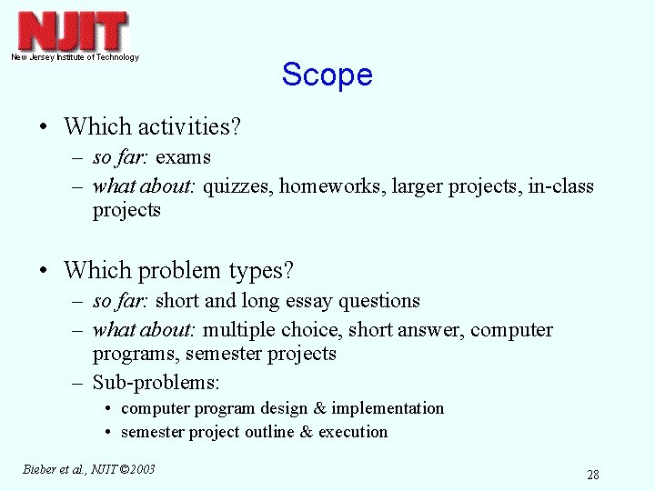 Scope • Which activities? – so far: exams – what about: quizzes, homeworks, larger