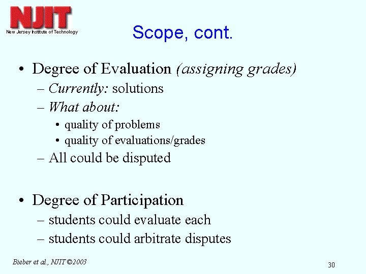 Scope, cont. • Degree of Evaluation (assigning grades) – Currently: solutions – What about: