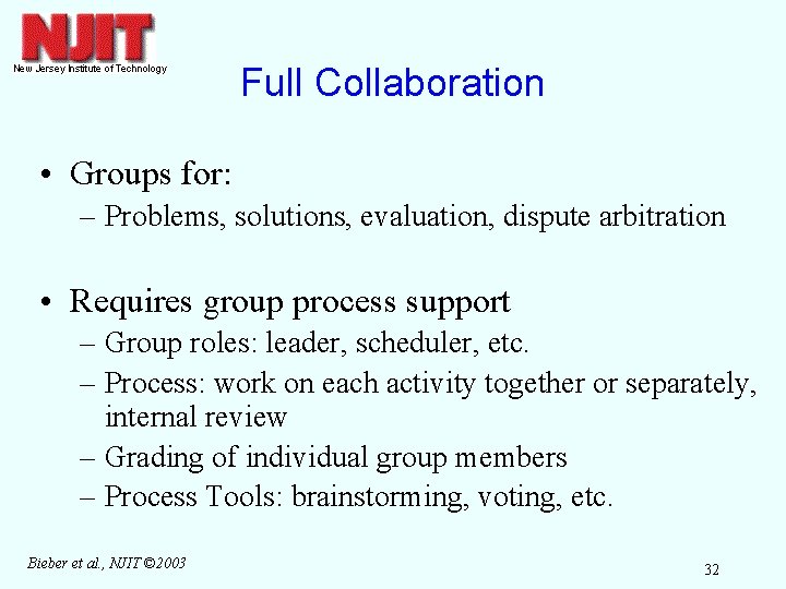 Full Collaboration • Groups for: – Problems, solutions, evaluation, dispute arbitration • Requires group