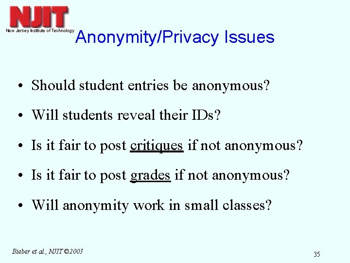 Anonymity/Privacy Issues • Should student entries be anonymous? • Will students reveal their IDs?