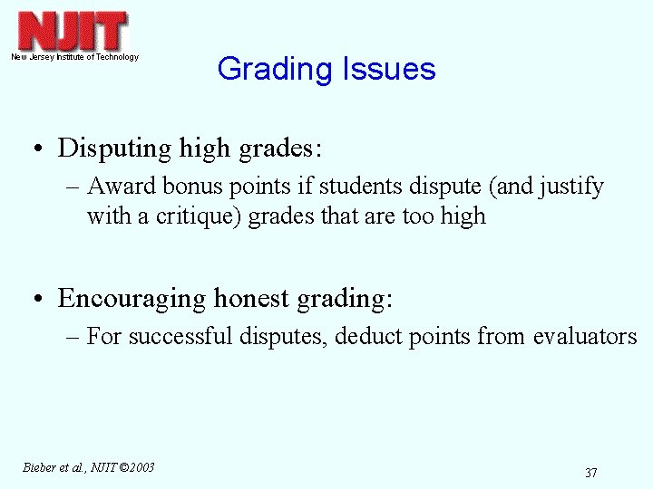 Grading Issues • Disputing high grades: – Award bonus points if students dispute (and