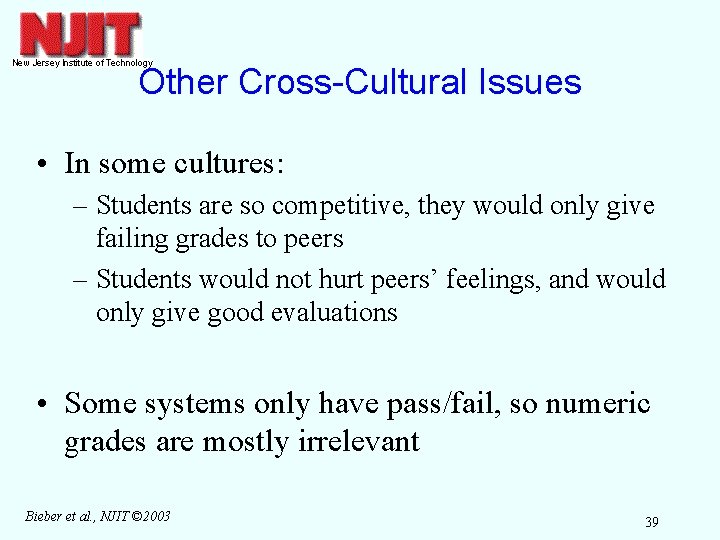 Other Cross-Cultural Issues • In some cultures: – Students are so competitive, they would