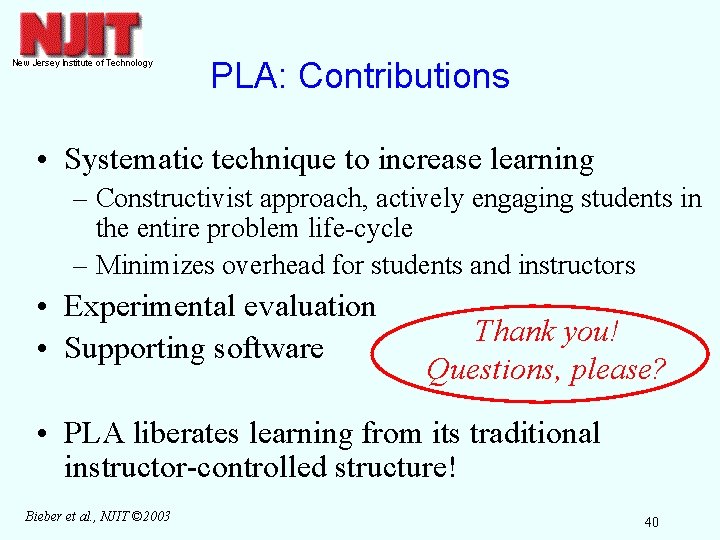 PLA: Contributions • Systematic technique to increase learning – Constructivist approach, actively engaging students