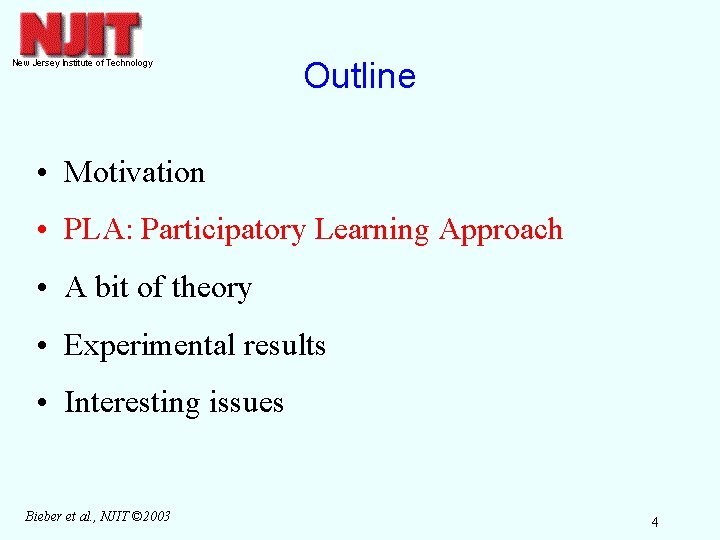 Outline • Motivation • PLA: Participatory Learning Approach • A bit of theory •