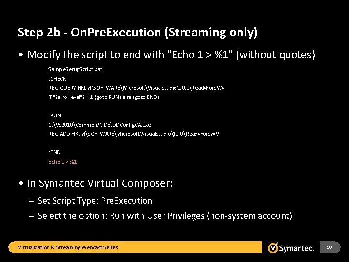 Step 2 b - On. Pre. Execution (Streaming only) • Modify the script to