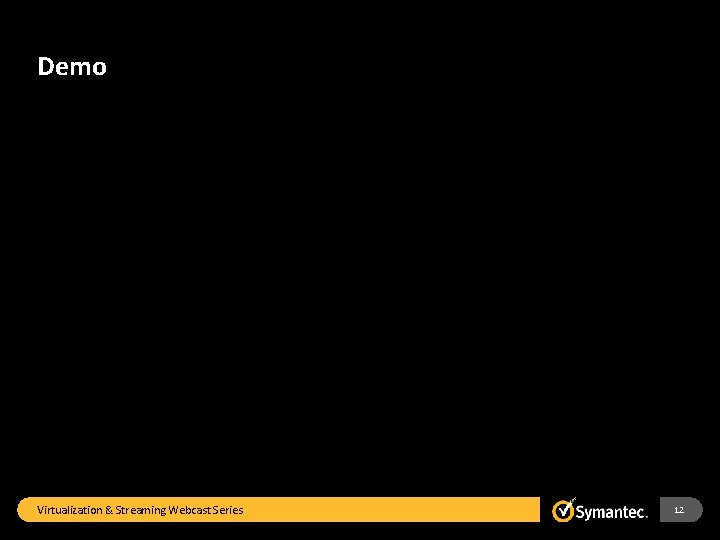 Demo Virtualization & Streaming Webcast Series 12 