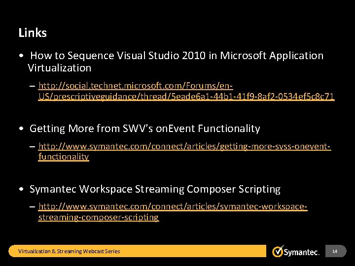 Links • How to Sequence Visual Studio 2010 in Microsoft Application Virtualization – http: