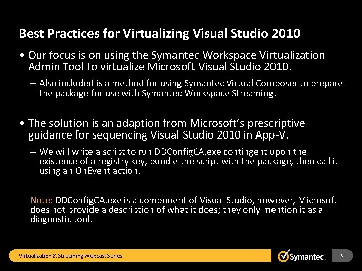 Best Practices for Virtualizing Visual Studio 2010 • Our focus is on using the