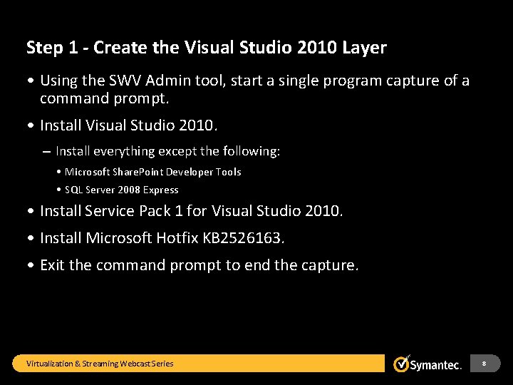 Step 1 - Create the Visual Studio 2010 Layer • Using the SWV Admin