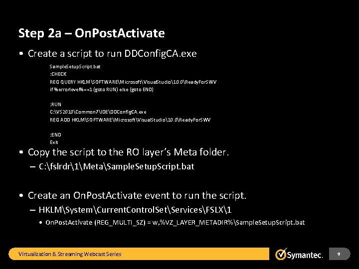 Step 2 a – On. Post. Activate • Create a script to run DDConfig.
