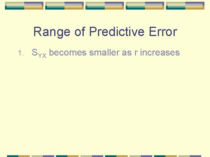 Range of Predictive Error 1. SYX becomes smaller as r increases 