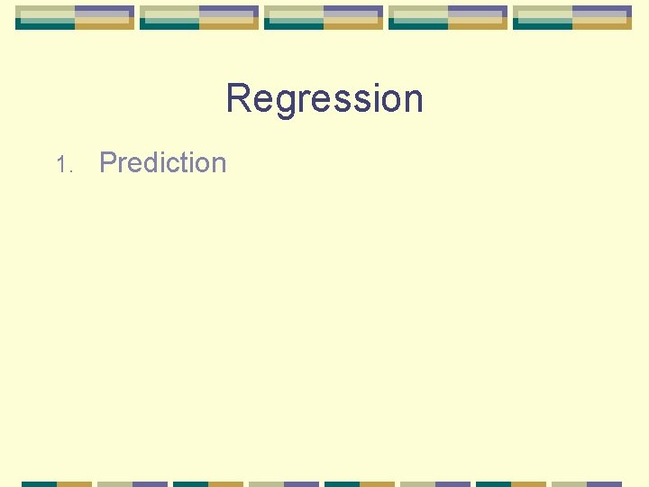 Regression 1. Prediction 