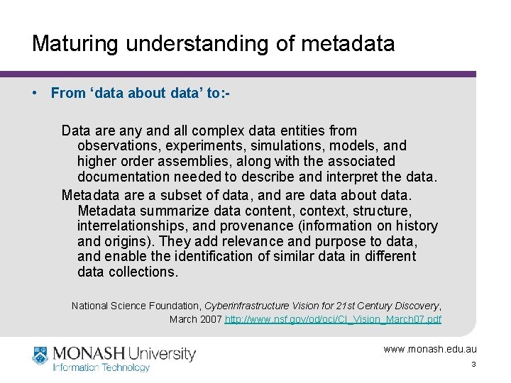 Maturing understanding of metadata • From ‘data about data’ to: Data are any and