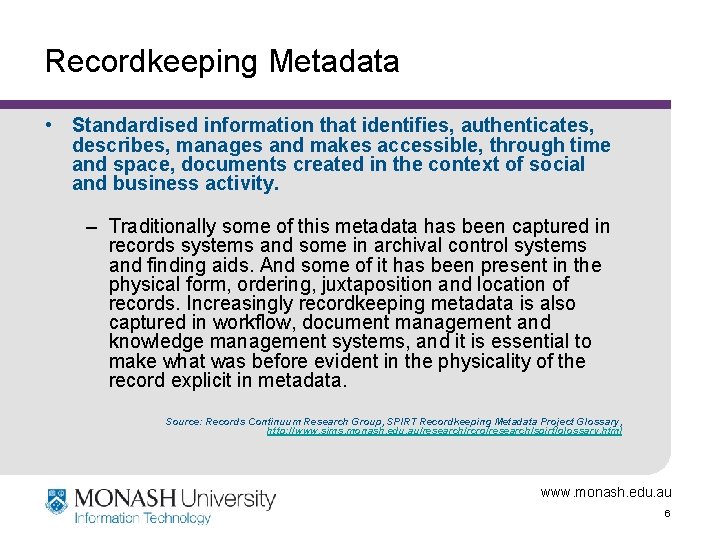 Recordkeeping Metadata • Standardised information that identifies, authenticates, describes, manages and makes accessible, through