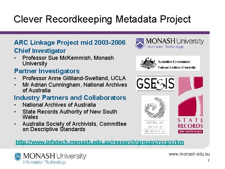 Clever Recordkeeping Metadata Project ARC Linkage Project mid 2003 -2006 Chief Investigator • Professor