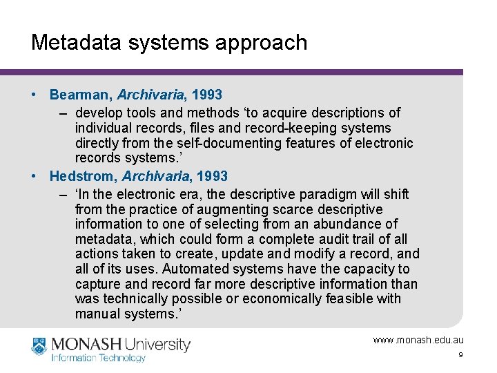 Metadata systems approach • Bearman, Archivaria, 1993 – develop tools and methods ‘to acquire