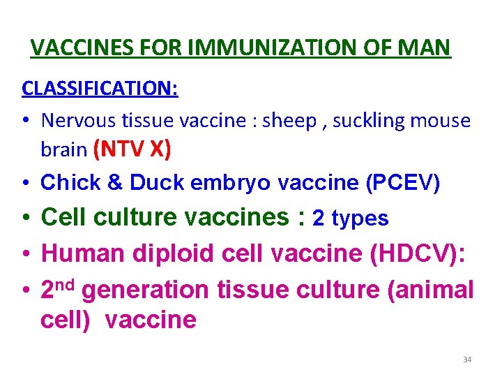 VACCINES FOR IMMUNIZATION OF MAN CLASSIFICATION: • Nervous tissue vaccine : sheep , suckling
