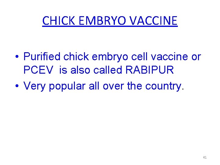 CHICK EMBRYO VACCINE • Purified chick embryo cell vaccine or PCEV is also called