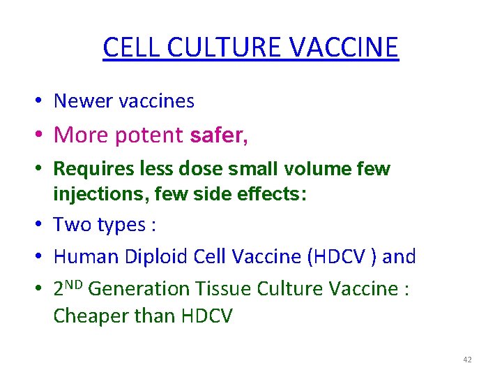 CELL CULTURE VACCINE • Newer vaccines • More potent safer, • Requires less dose