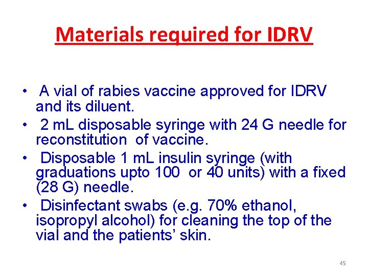 Materials required for IDRV • A vial of rabies vaccine approved for IDRV and