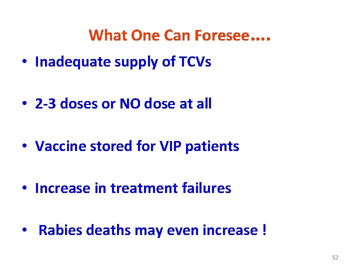 What One Can Foresee…. • Inadequate supply of TCVs • 2 -3 doses or