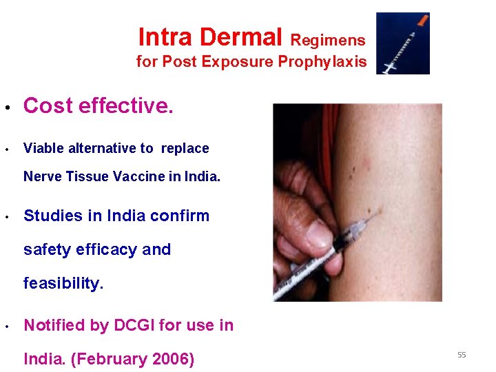Intra Dermal Regimens for Post Exposure Prophylaxis • Cost effective. • Viable alternative to