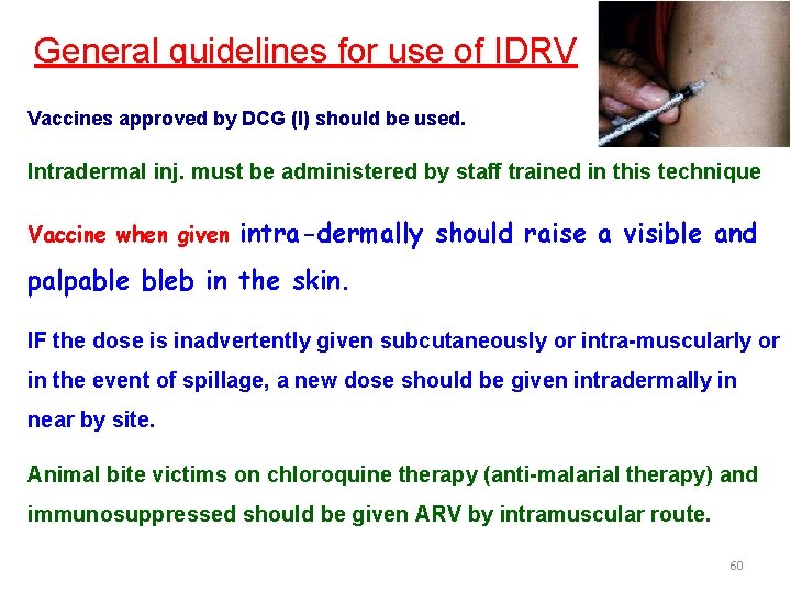 General guidelines for use of IDRV Vaccines approved by DCG (I) should be used.
