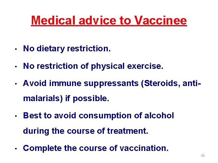 Medical advice to Vaccinee • No dietary restriction. • No restriction of physical exercise.