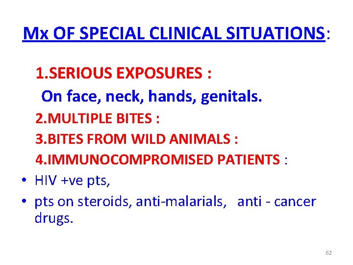 Mx OF SPECIAL CLINICAL SITUATIONS: 1. SERIOUS EXPOSURES : On face, neck, hands, genitals.