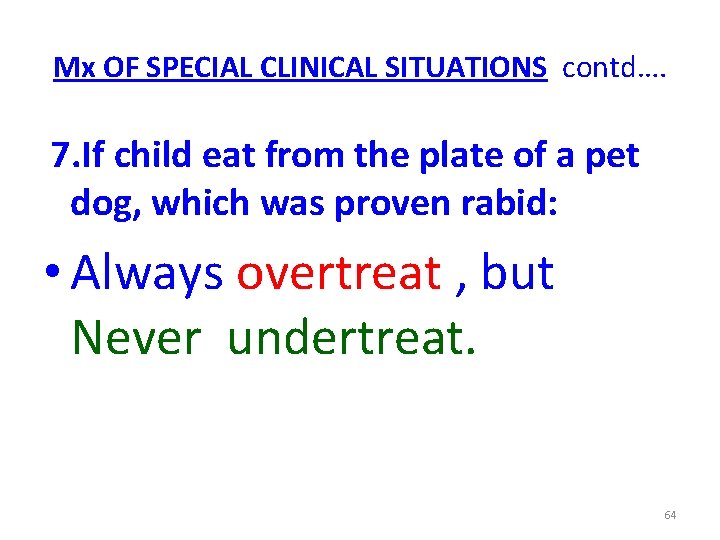 Mx OF SPECIAL CLINICAL SITUATIONS contd…. 7. If child eat from the plate of