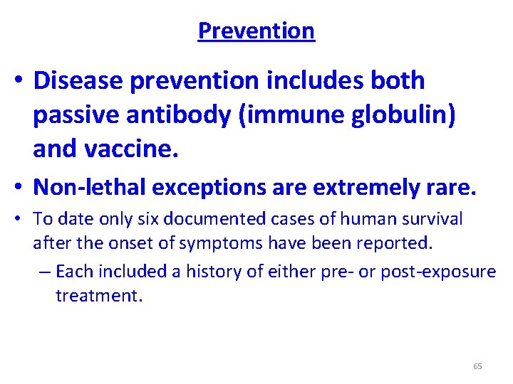 Prevention • Disease prevention includes both passive antibody (immune globulin) and vaccine. • Non-lethal