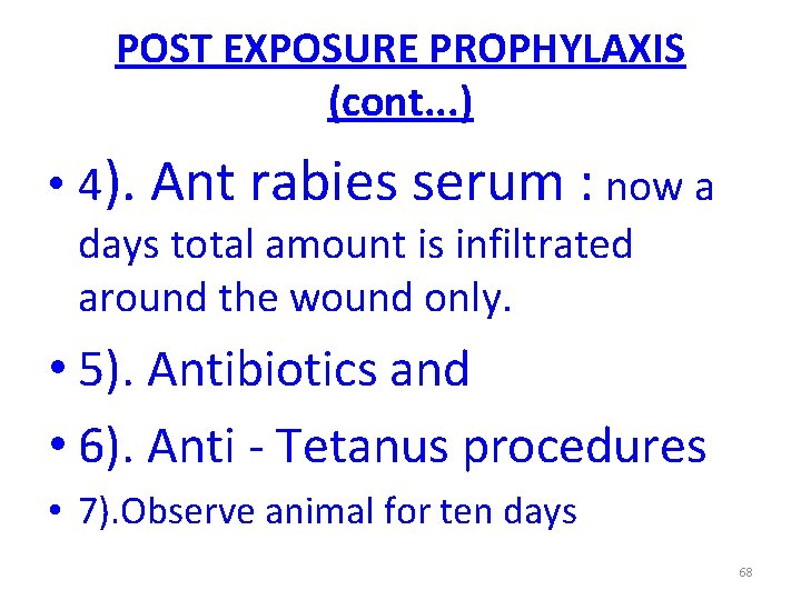 POST EXPOSURE PROPHYLAXIS (cont. . . ) • 4). Ant rabies serum : now