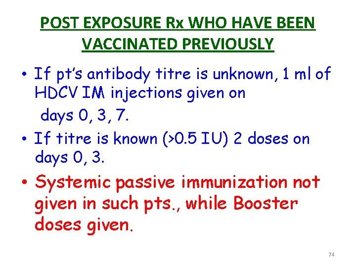 POST EXPOSURE Rx WHO HAVE BEEN VACCINATED PREVIOUSLY • If pt’s antibody titre is