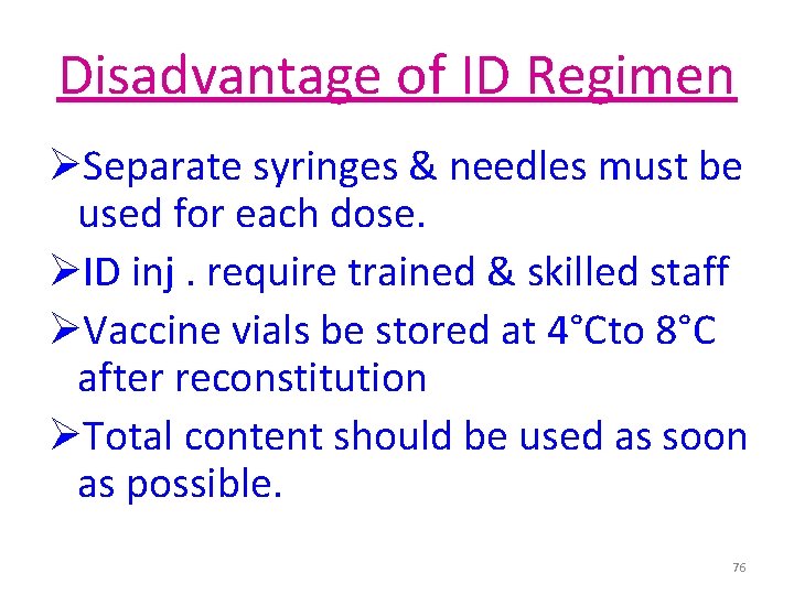 Disadvantage of ID Regimen ØSeparate syringes & needles must be used for each dose.