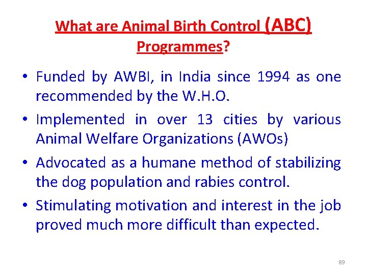 What are Animal Birth Control (ABC) Programmes? • Funded by AWBI, in India since