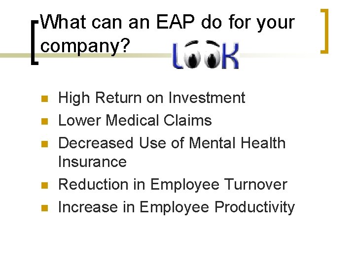 What can an EAP do for your company? n n n High Return on